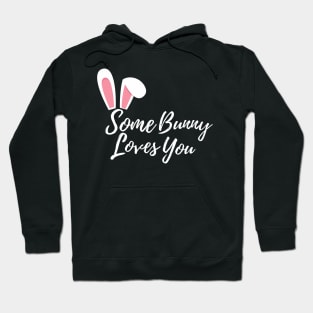 Some Bunny Loves You. Perfect Easter Basket Stuffer or Mothers Day Gift. Cute Bunny Rabbit Pun Design. Hoodie